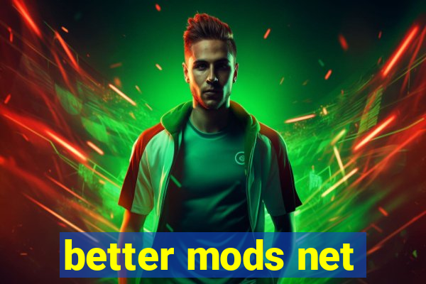 better mods net